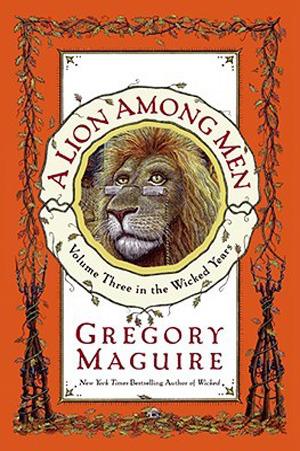 A Lion Among Men by Gregory Maguire Book Summary