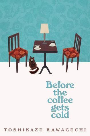 Before the Coffee Gets Cold by Toshikazu Kawaguchi Book Summary