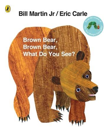 Brown Bear Brown Bear What Do You See? Book Cover