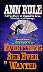 Everything She Ever Wanted by Ann Rule Book Summary