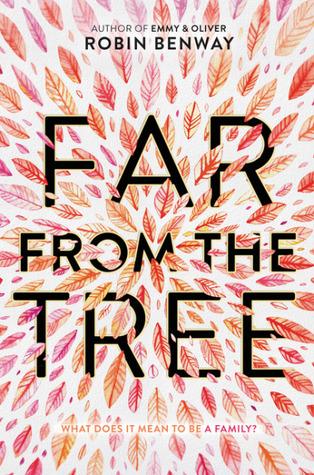 Far from the Tree by Robin Benway Book Summary