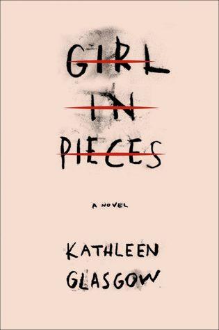 Girl in Pieces by Kathleen Glasgow Book Summary