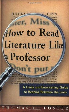 How to Read Literature Like a Professor by Thomas C. Foster Book Summary