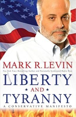 Liberty and Tyranny: A Conservative Manifesto by Mark R. Levin Book Summary