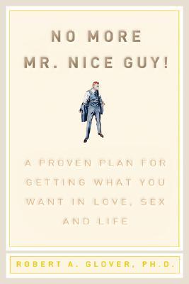 No More Mr. Nice Guy by Robert A. Glover Book Summary