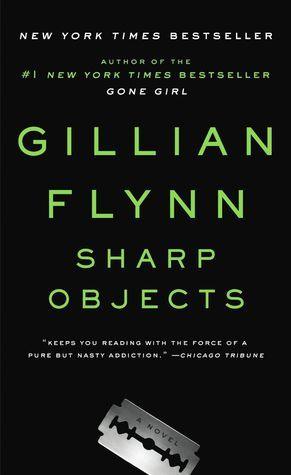Sharp Objects by Gillian Flynn Book Summary