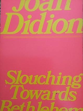Slouching Towards Bethlehem by Joan Didion Book Summary