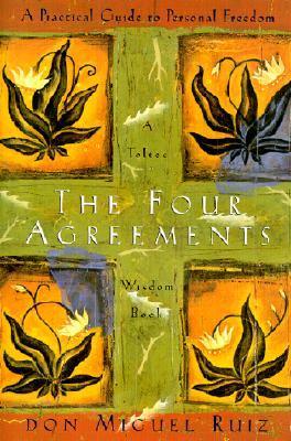 The Four Agreements: A Practical Guide to Personal Freedom by Miguel Ruiz Book Summary
