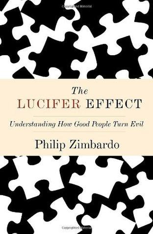 The Lucifer Effect: Understanding How Good People Turn Evil by Philip G. Zimbardo Book Summary