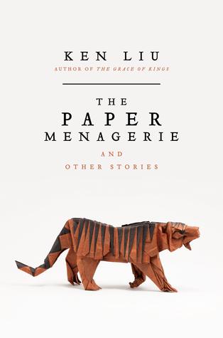 The Paper Menagerie and Other Stories by Ken Liu Book Summary