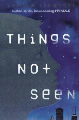 Things Not Seen by Andrew Clements Book Summary