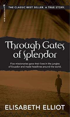Through Gates of Splendor by Elisabeth Elliot Book Summary