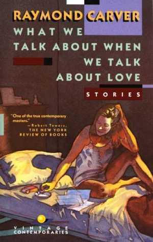 What We Talk About When We Talk About Love by Raymond Carver Book Summary